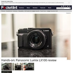 Hands-on: Panasonic Lumix LX100 review