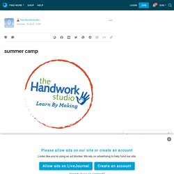 summer camp: handworkstudio — LiveJournal