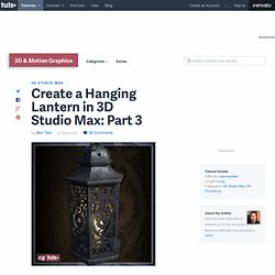 Create a Hanging Lantern in 3D Studio Max: Part 3 - Tuts+ 3D & Motion Graphics Tutorial