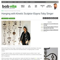 Hanging with Kinetic Sculptor Elayna Toby Singer - Bob's Blogs