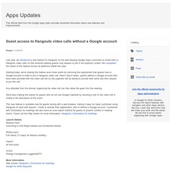 Google Apps update alerts: Guest access to Hangouts video calls without a Google account