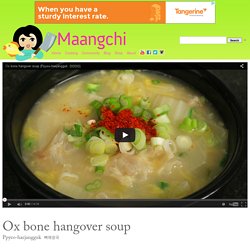 Ox bone hangover soup (Ppyeo-haejangguk: 뼈해장국) recipe