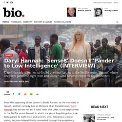 Daryl Hannah: 'Sense8' Doesn't 'Pander to Low Intelligence' (INTERVIEW)