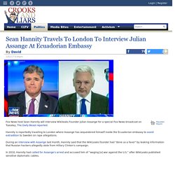Sean Hannity Travels To London To Interview Julian Assange At Ecuadorian Embassy