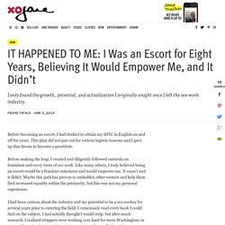 IT HAPPENED TO ME: I Was an Escort for Eight Years, Believing It Would Empower Me, and It Didn’t - xoJane