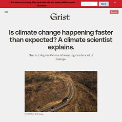 23 jlt 2021 Is climate change happening faster than expected? A climate scientist explains.