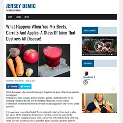 What Happens When You Mix Beets, Carrots And Apples: A Glass Of Juice That Destroys All Disease! - Jersey Demic