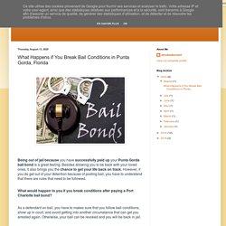 All Out Bail Bonds: What Happens if You Break Bail Conditions in Punta Gorda, Florida