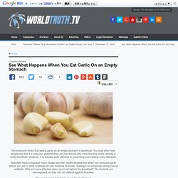 See What Happens When You Eat Garlic On an Empty Stomach