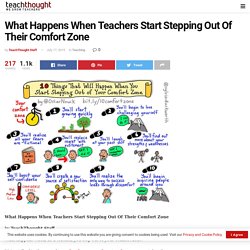 What Happens When Teachers Start Stepping Out Of Their Comfort Zone -