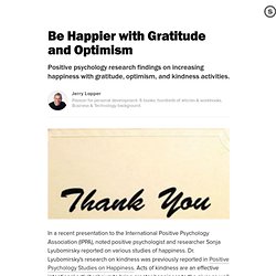 Be Happier with Gratitude and Optimism: Positive Psychology: Being Grateful & Optimistic Increases Happiness