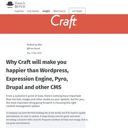 ​Why Craft will make you happier than Wordpress, Expression Engine, Pyro, Drupal and other CMS