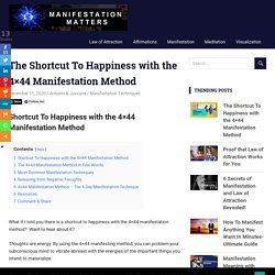 The Shortcut To Happiness with the 4x44 Manifestation Method -