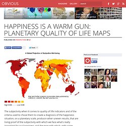 happiness is a warm gun: planetary quality of life maps