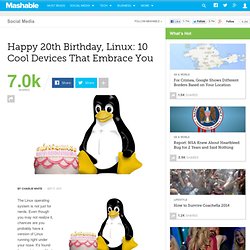 Happy 20th Birthday, Linux: 10 Cool Devices That Embrace You