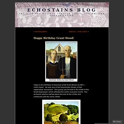 Happy Birthday Grant Wood! « Echostains Blog