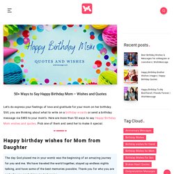 50+ Ways to Say Happy Birthday Mom - Wishes and Quotes