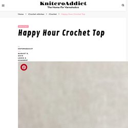Happy Hour Crochet Top - KnitcroAddict
