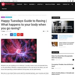What happens to your body when you go raving?