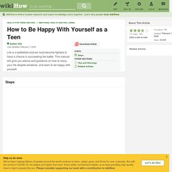 How to Be Happy With Yourself as a Teen: 10 Steps