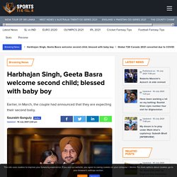 Harbhajan Singh, Geeta Basra welcome second child; blessed with baby boy