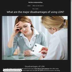 What are the major disadvantages of using LDN?