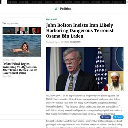 John Bolton Insists Iran Likely Harboring Dangerous Terrorist Osama Bin Laden
