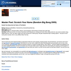 harborshore: fic: Master Post: Scratch Your Name (Bandom Big Bang 2009) (Lindsey gen)