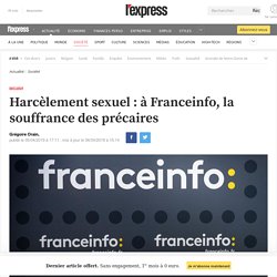 Harcèlement sexuel : à Franceinfo, la souffrance des précaires