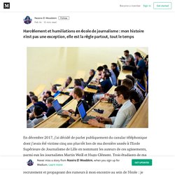 Harcèlement et humiliations en école de journalisme : mon histoire n’est pas une exception, elle…