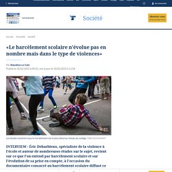 «Le harcèlement scolaire n'évolue pas en nombre mais dans le type de violences»