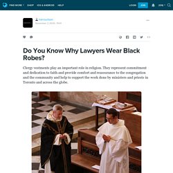 Do You Know Why Lawyers Wear Black Robes? : harcourtson — LiveJournal