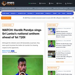 WATCH: Hardik Pandya sings Sri Lanka’s national anthem ahead of 1st T20I
