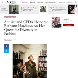 Bethann Hardison, Activist and CFDA Honoree, on Diversity in Fashion