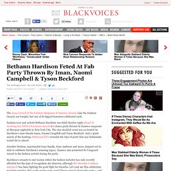 Bethann Hardison Feted At Fab Party Thrown By Iman, Naomi Campbell & Tyson Beckford