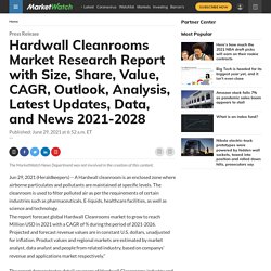 Hardwall Cleanrooms Market Research Report with Size, Share, Value, CAGR, Outlook, Analysis, Latest Updates, Data, and News 2021-2028