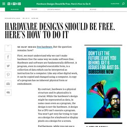 Hardware Designs Should Be Free. Here's How to Do It