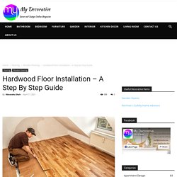 Hardwood Floor Installation – A Step By Step Guide