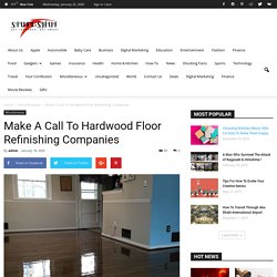 Make A Call To Hardwood Floor Refinishing Companies