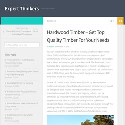 Hardwood Timber – Get Top Quality Timber For Your Needs