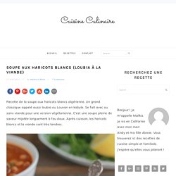 Soupe aux haricots blancs (Loubia à la viande) - Cuisine Culinaire