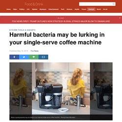 Harmful bacteria may be lurking in your single-serve coffee machine