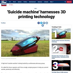 'Suicide machine' harnesses 3D printing technology
