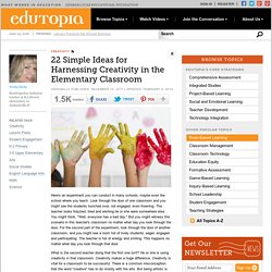 22 Simple Ideas for Harnessing Creativity in the Elementary Classroom