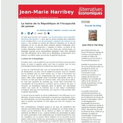 Jean-Marie Harribey » Blog Archive » La haine de la République et l'incapacité de penser - (Navigation privée)