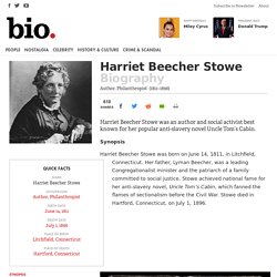 Harriet Beecher Stowe - Author, Philanthropist