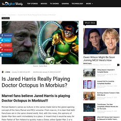 Is Jared Harris Really Playing Doctor Octopus In Morbius?