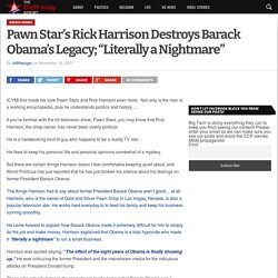 Pawn Star's Rick Harrison Destroys Barack Obama's Legacy; "Literally a Nightmare" - The Beltway Report