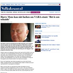 Harry Mens kan niet lachen om VARA-stunt: 'Het is een schande' - Internet & Media