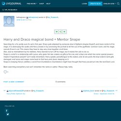 Harry and Draco magical bond + Mentor Snape: hp_ficsearch